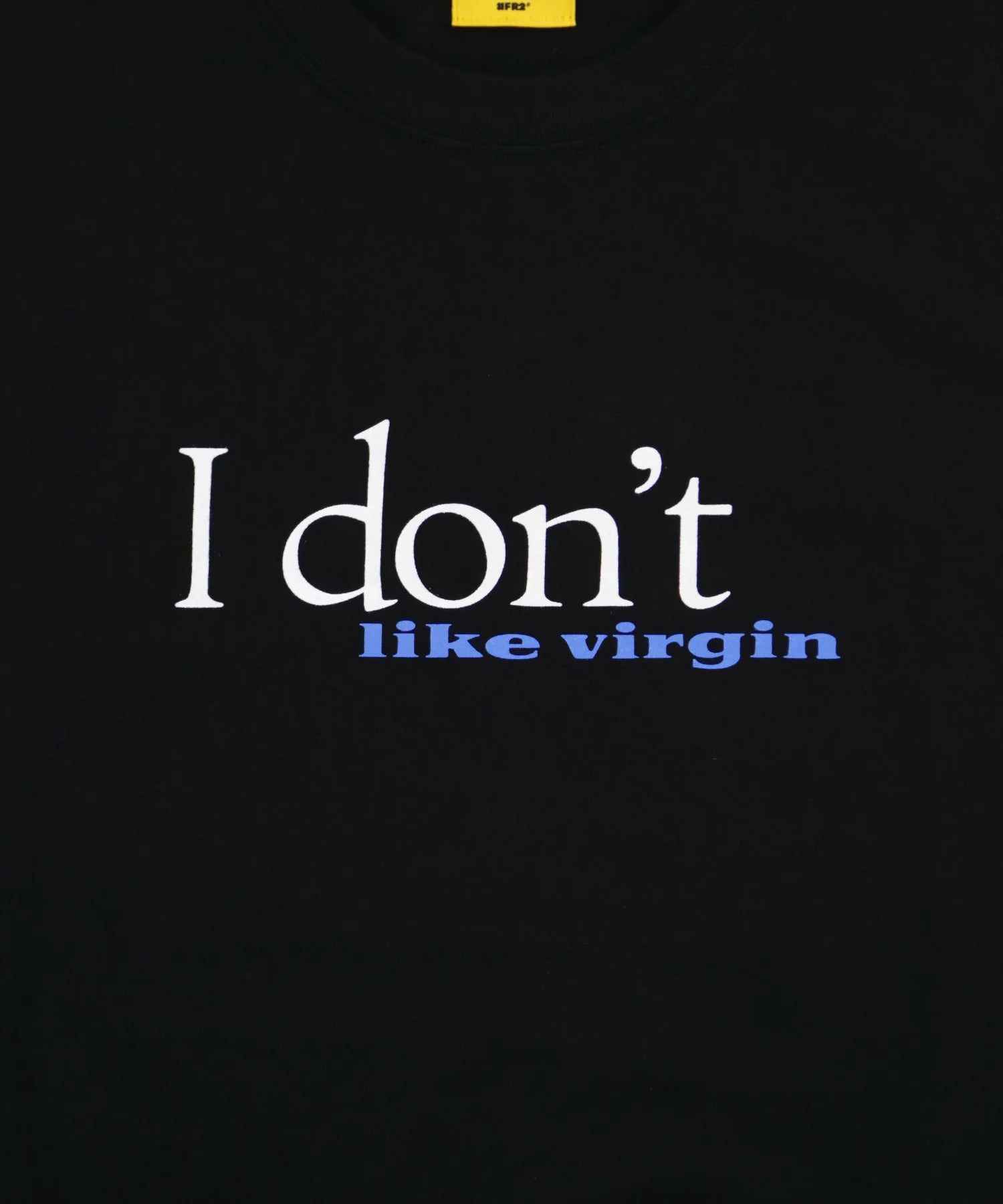 I Don’t Like It T-shirt [FRC2988]
